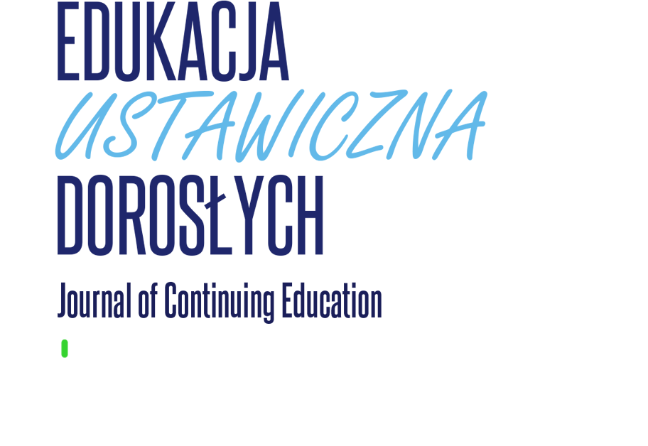 Edukacja Ustawiczna Dorosłych - Kwartalnik naukowy. ISSN 1507-6563 e-ISSN 2391-8020 